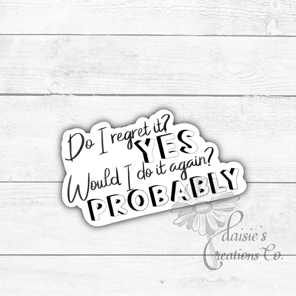 Regret? Yes, Probably Vinyl Sticker | Laptop Decal — photo 1
