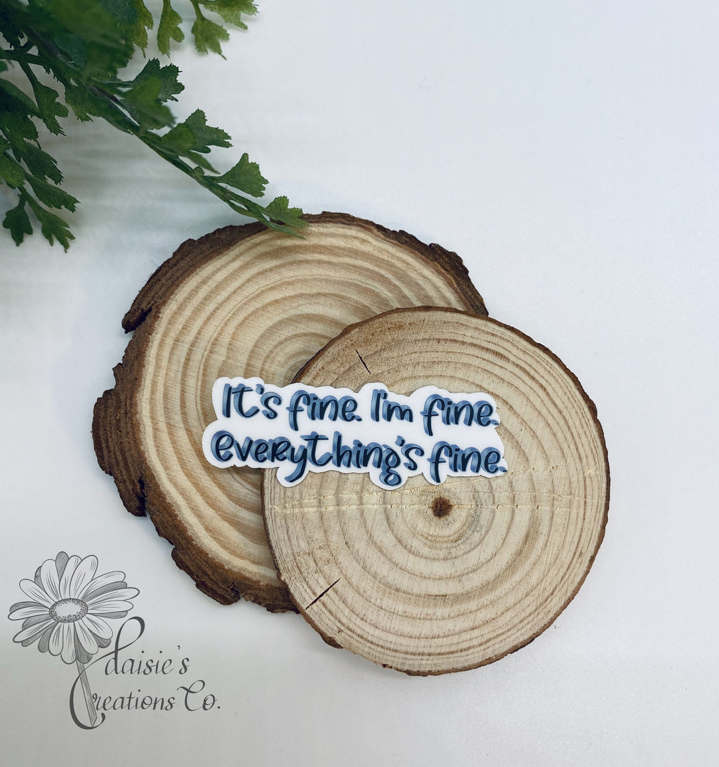 It's fine, I'm fine Vinyl Sticker, Motivational Decal — photo 2