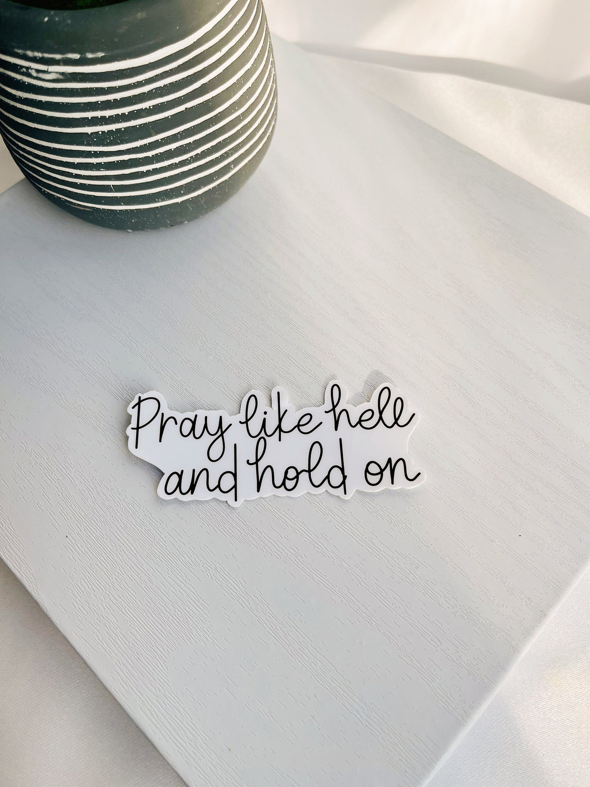 Pray Like Hell and Hold On: Inspirational Sticker — photo 1
