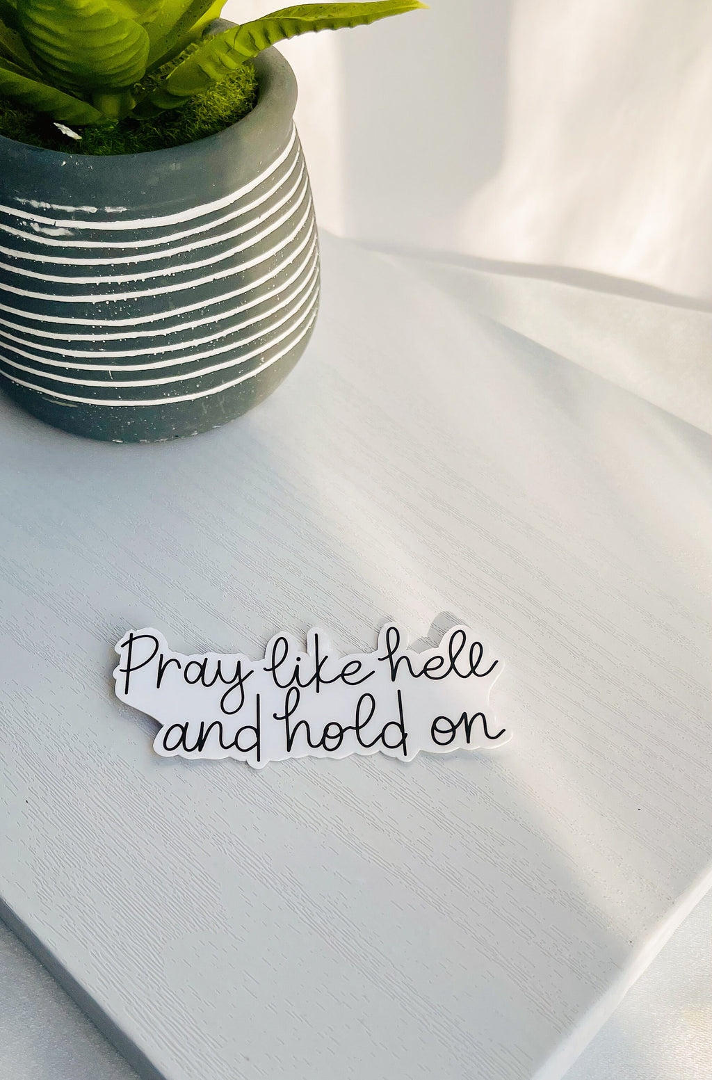 Pray Like Hell and Hold On: Inspirational Sticker — photo 2