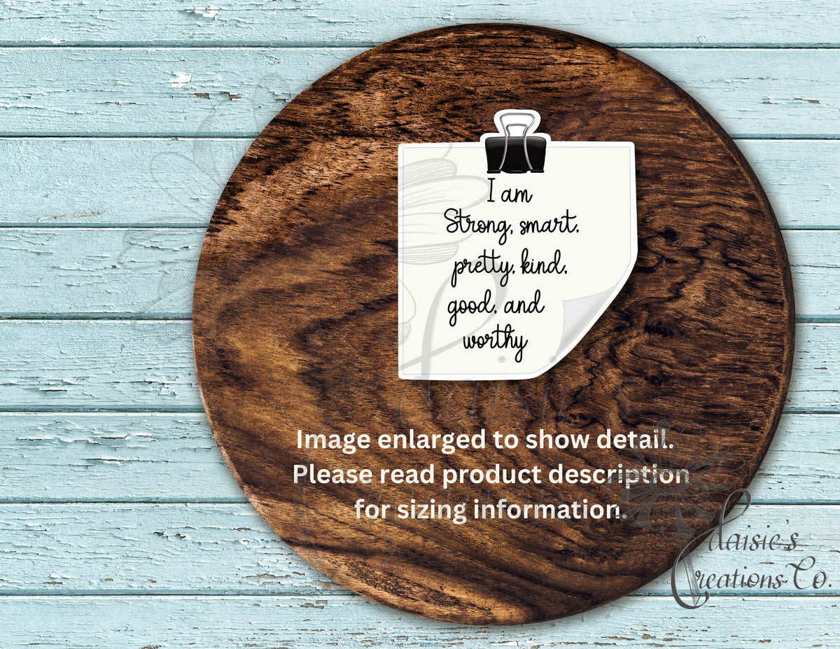 I am strong, smart, pretty, kind, good and worthy sticker.  Motivational Sticker — photo 3