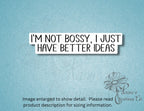 I'm not bossy, I just have better ideas — photo 2