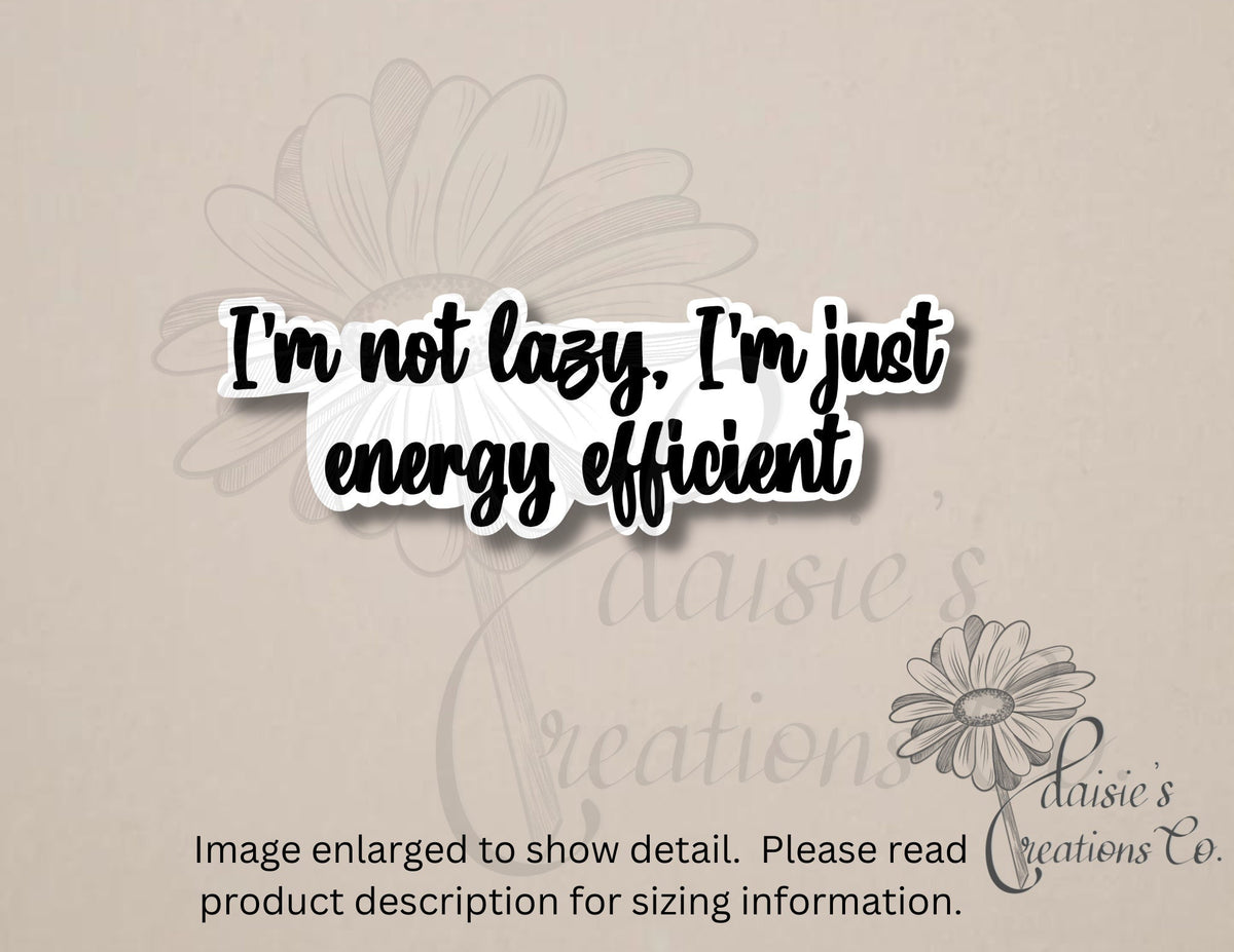 I'm not lazy, just energy efficient sticker — photo 1