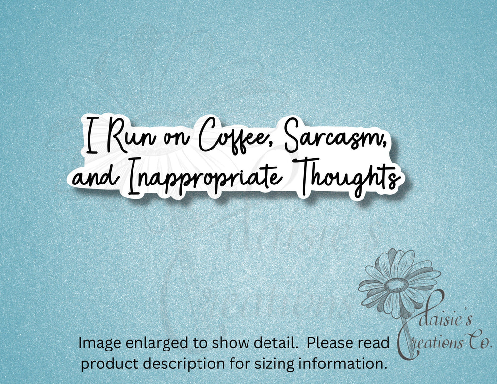 I Run on Coffee, Sarcasm, and Inappropriate Thoughts: Funny Vinyl Sticker — photo 2