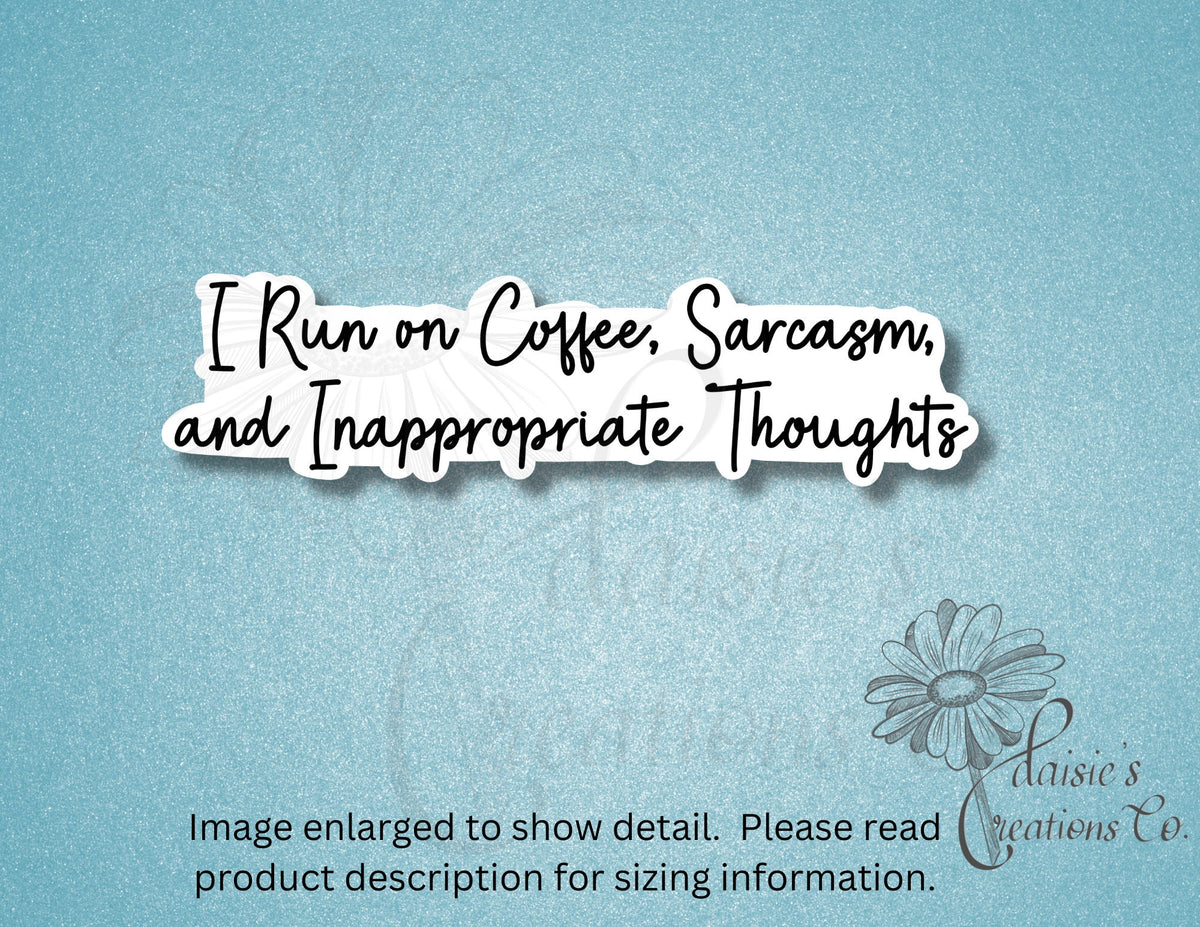 I Run on Coffee, Sarcasm, and Inappropriate Thoughts: Funny Vinyl Sticker — photo 2