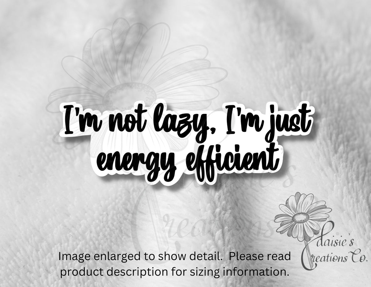 I'm not lazy, just energy efficient sticker — photo 2