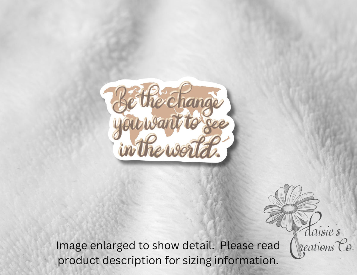 Motivational Magnet: 'Be the Change You Want to See in the World' — photo 3