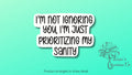 I'm not ignoring you, I'm just prioritizing my sanity sticker | Vinyl Decal — photo 1