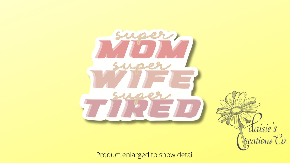 Super Mom Wife Tired Sticker, Vinyl Decal — photo 1