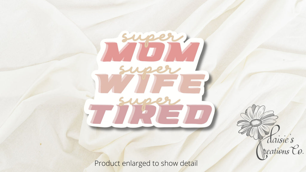 Super Mom Wife Tired Sticker, Vinyl Decal — photo 2