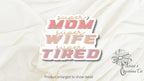 Super Mom Wife Tired Sticker, Vinyl Decal — photo 2