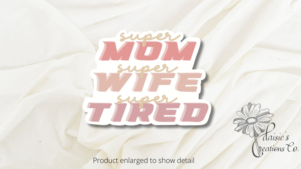 Super Mom Wife Tired Sticker, Vinyl Decal — photo 2