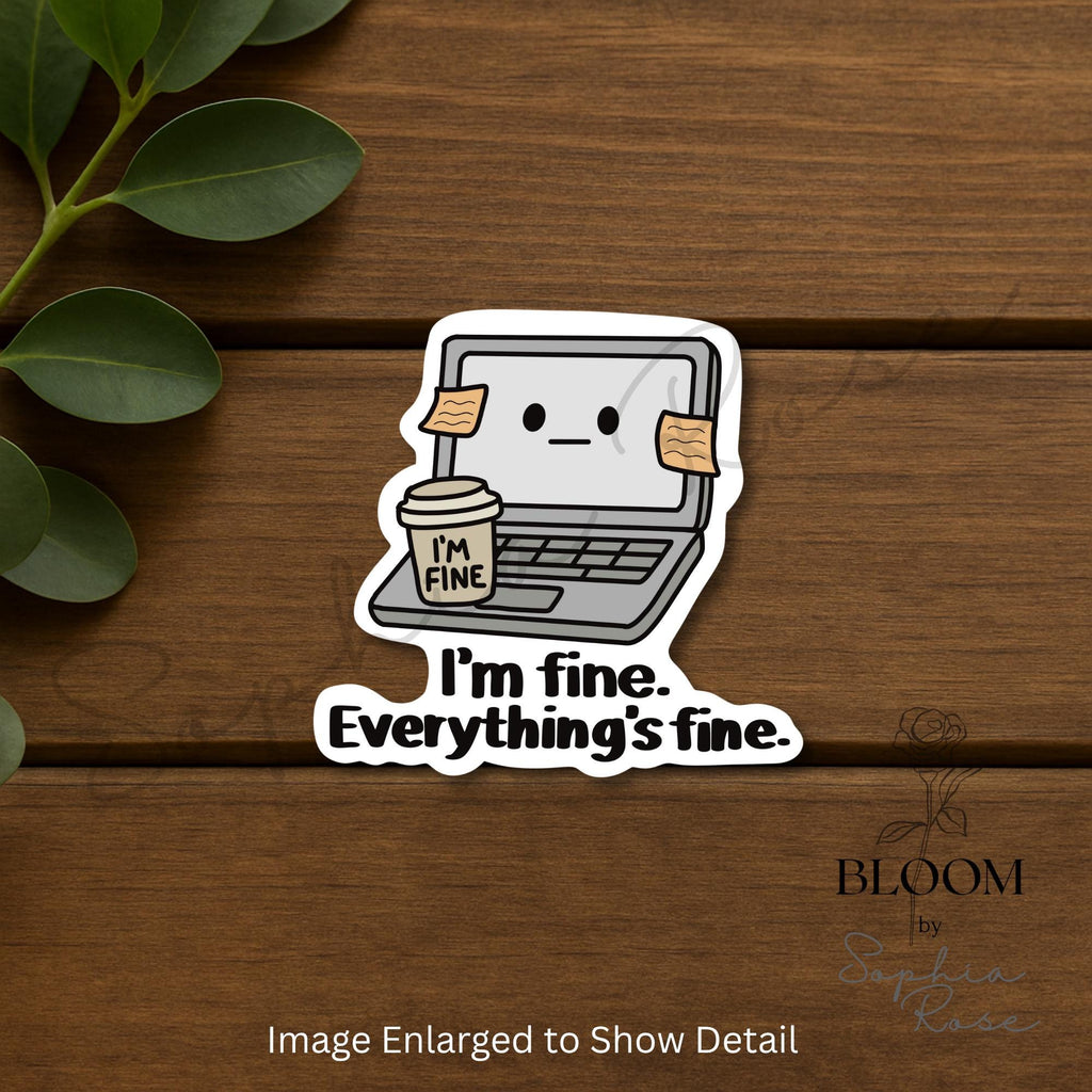 I’m Fine Everything’s Fine – Funny Matte Vinyl Sticker for Laptops, Journals & Water Bottles — photo 2