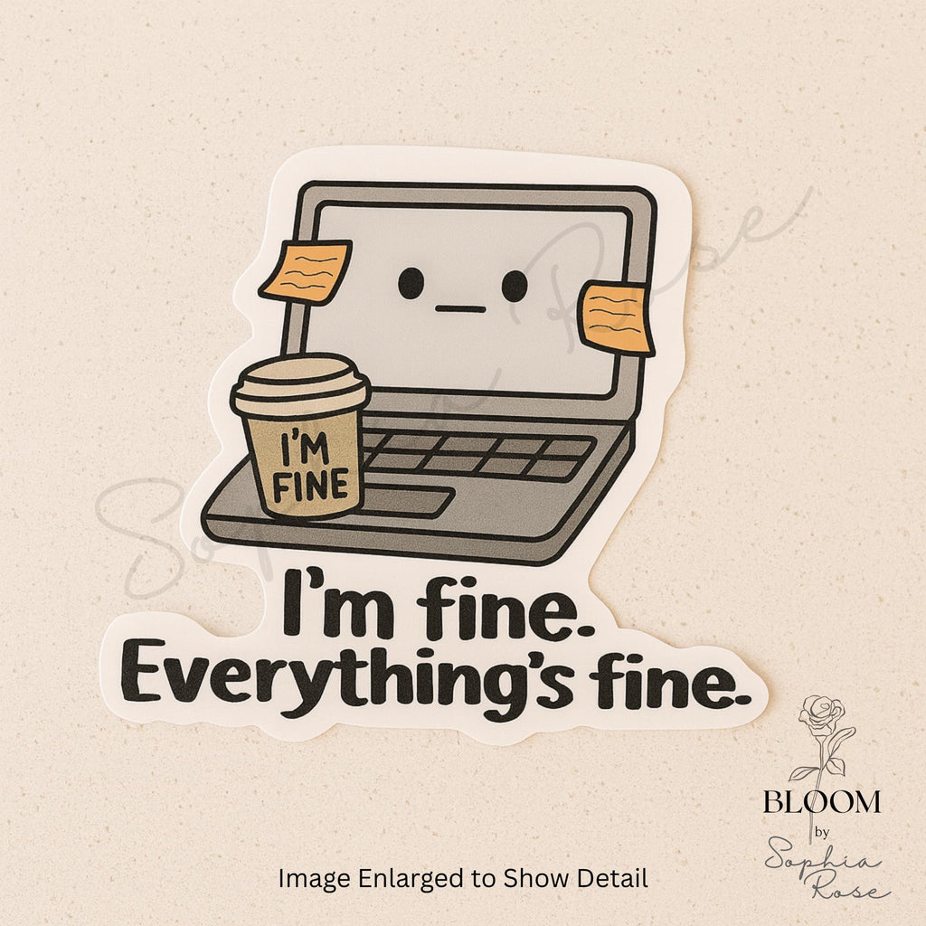 I’m Fine Everything’s Fine – Funny Matte Vinyl Sticker for Laptops, Journals & Water Bottles — photo 1