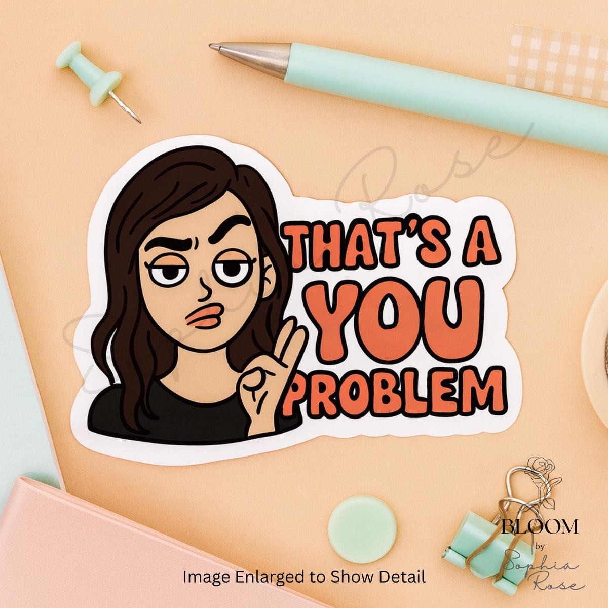 That’s a You Problem Sticker – Funny Sassy Quote Sticker for Laptops, Water Bottles & Journals — photo 2