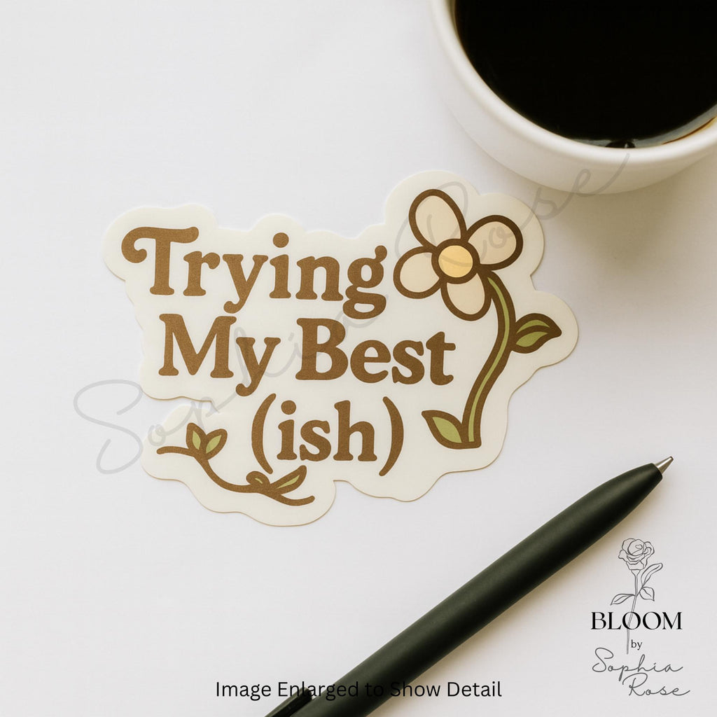 Trying My Best (ish) Sticker, Floral Positive Affirmation Vinyl Sticker — photo 2