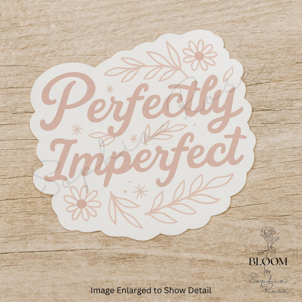 Perfectly Imperfect Sticker: Floral Matte Vinyl, Self-Love Gift — photo 2