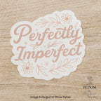 Perfectly Imperfect Sticker: Floral Matte Vinyl, Self-Love Gift — photo 2