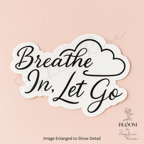 Breathe In, Let Go Sticker: Matte Vinyl Self Care — photo 1
