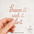 Dream It, Wish It, Do It Inspirational Sticker — photo 1
