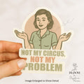 Not My Circus Sticker, Retro Funny Quote, Matte Vinyl — photo 1