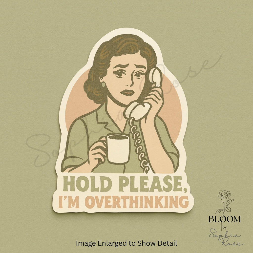 Hold Please, I’m Overthinking – Retro Funny Quote Sticker — photo 1