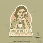 Hold Please, I’m Overthinking – Retro Funny Quote Sticker — photo 1