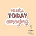 Make Today Amazing Sticker | Matte Vinyl Positive Affirmation — photo 1