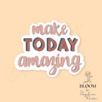 Make Today Amazing Sticker | Matte Vinyl Positive Affirmation — photo 1