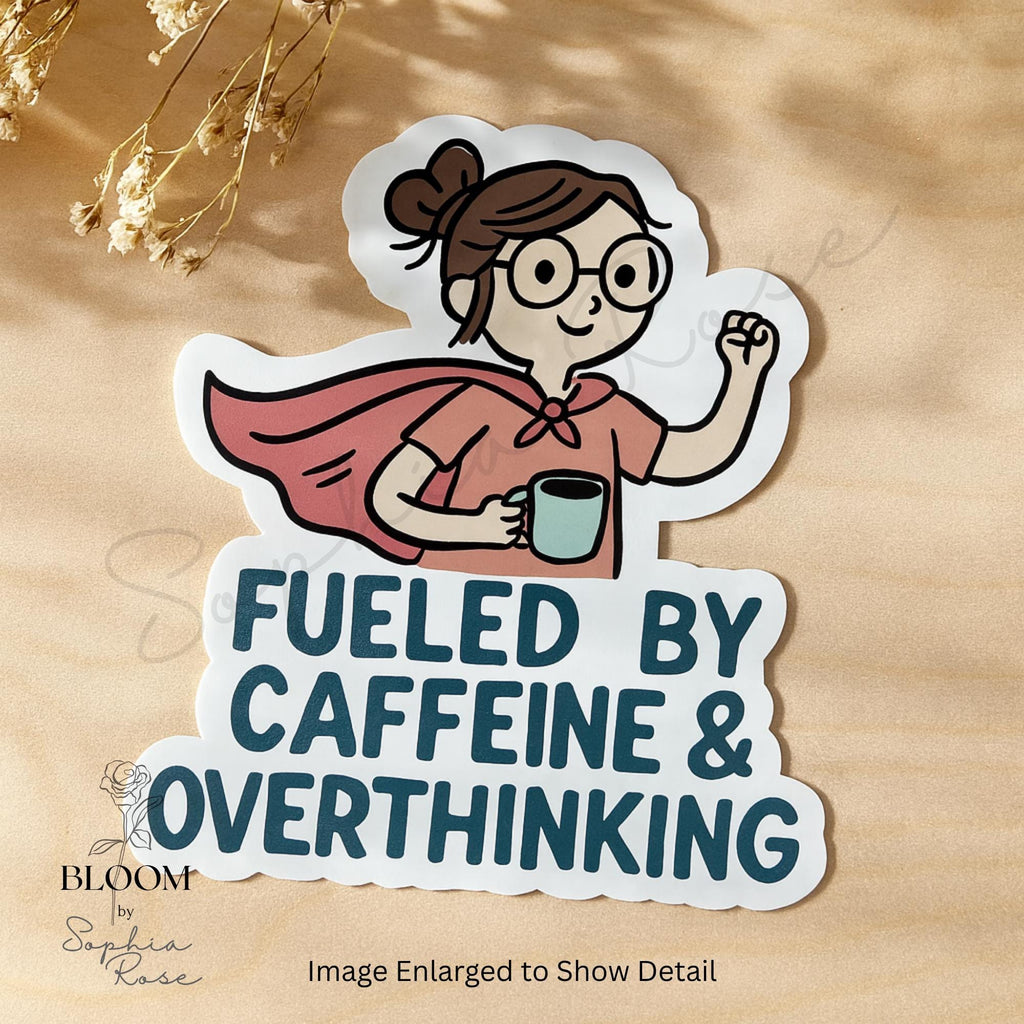 Fueled by Caffeine & Overthinking – Funny Matte Vinyl Sticker for Laptops, Journals, Water Bottles — photo 3