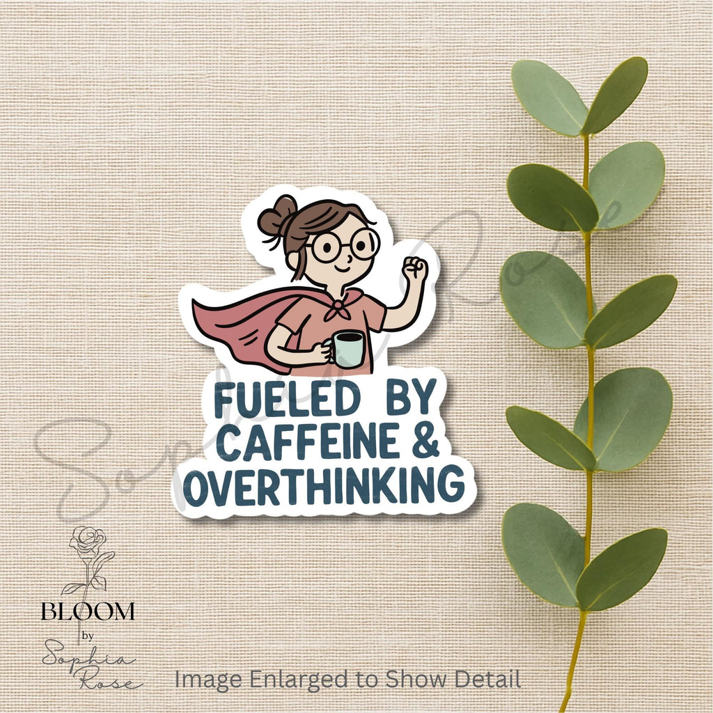 Fueled by Caffeine & Overthinking – Funny Matte Vinyl Sticker for Laptops, Journals, Water Bottles — photo 4