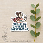 Fueled by Caffeine & Overthinking – Funny Matte Vinyl Sticker for Laptops, Journals, Water Bottles — photo 4