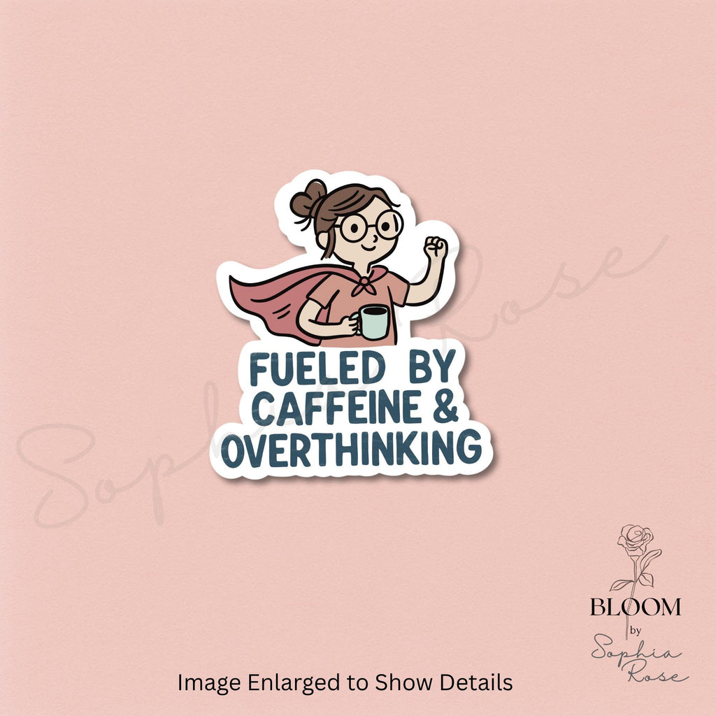 Fueled by Caffeine & Overthinking – Funny Matte Vinyl Sticker for Laptops, Journals, Water Bottles — photo 1