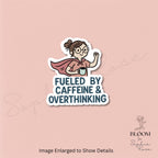 Fueled by Caffeine & Overthinking – Funny Matte Vinyl Sticker for Laptops, Journals, Water Bottles — photo 1
