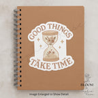 Floral Hourglass Sticker: Good Things Take Time, Boho Decal — photo 3