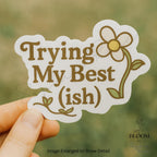 Trying My Best (ish) Sticker, Floral Positive Affirmation Vinyl Sticker — photo 1