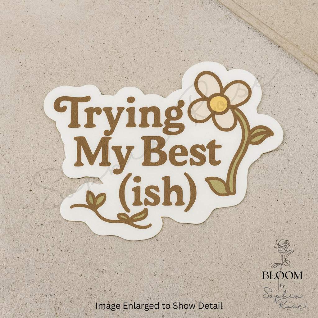 Trying My Best (ish) Sticker, Floral Positive Affirmation Vinyl Sticker — photo 3