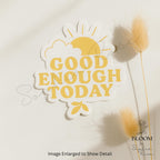 Good Enough Today Sticker: Self-Care Matte Vinyl Decal — photo 3