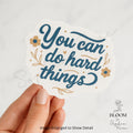 You Can Do Hard Things Sticker, Floral Vinyl Decal — photo 1