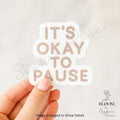 It's Okay to Pause Sticker: Matte Vinyl Self Care — photo 1