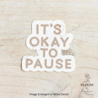 It's Okay to Pause Sticker: Matte Vinyl Self Care — photo 2