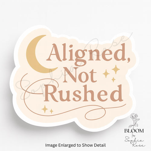 Aligned, Not Rushed – Mindful Celestial Sticker, Affirmation Sticker — photo 1