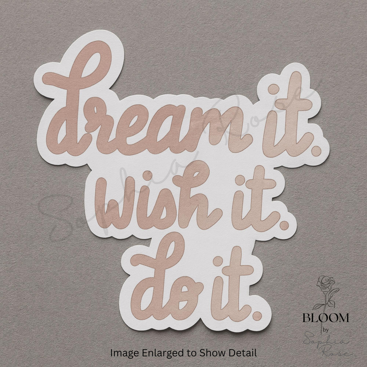 Dream It, Wish It, Do It Inspirational Sticker — photo 3