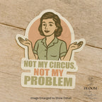 Not My Circus Sticker, Retro Funny Quote, Matte Vinyl — photo 2