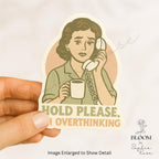 Hold Please, I’m Overthinking – Retro Funny Quote Sticker — photo 3