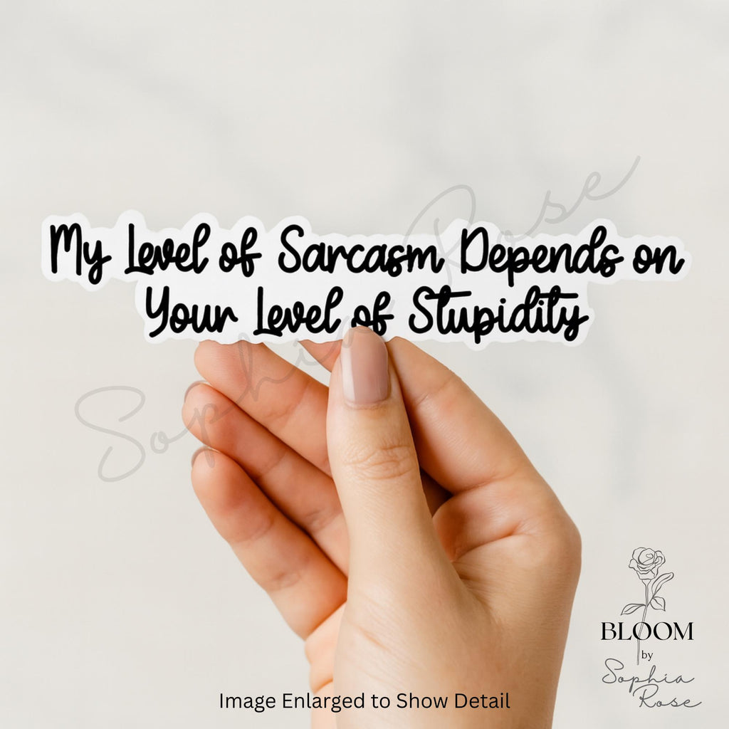 Sarcastic Sticker - My Sarcasm Depends on Your Stupidity — photo 2