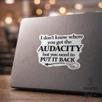 Funny Audacity Vinyl Sticker | Sarcastic Laptop, Water Bottle Decal — photo 2