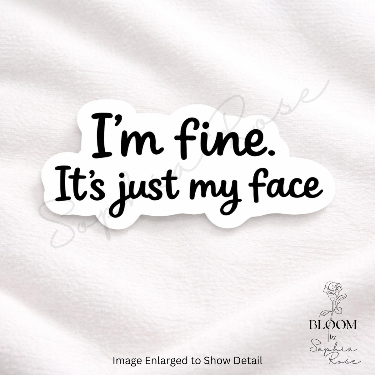 I'm Fine. It's Just My Face Sarcastic Vinyl Sticker | Laptop, Water Bottle Decal — photo 2