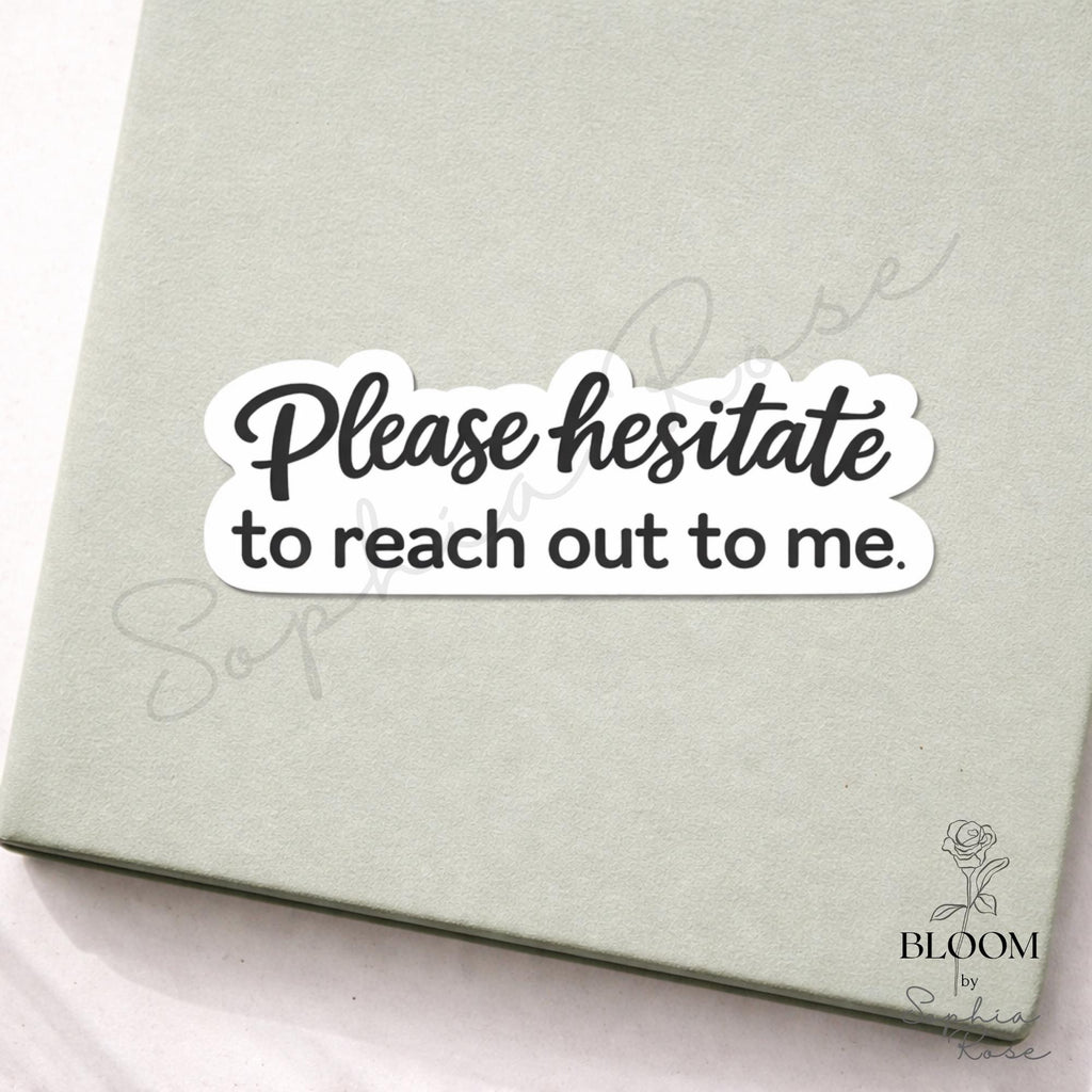 Please Hesitate to Reach Out Sticker | Funny Introvert Vinyl Decal — photo 2