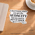 Funny Audacity Vinyl Sticker | Sarcastic Laptop, Water Bottle Decal — photo 4